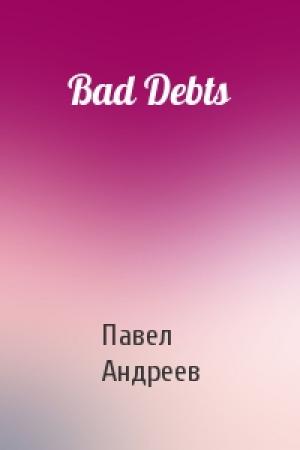 Обложка книги «Bad Debts» — Павел Андреев