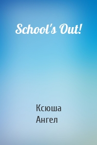 School's Out!