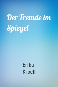 Der Fremde im Spiegel