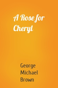 A Rose for Cheryl