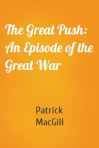 The Great Push: An Episode of the Great War