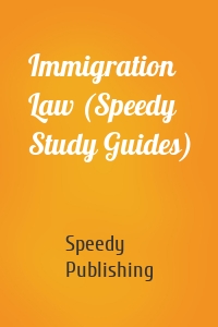 Immigration Law (Speedy Study Guides)