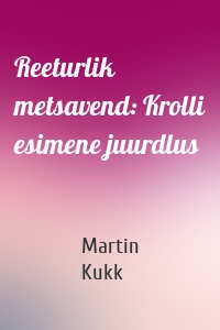 Reeturlik metsavend: Krolli esimene juurdlus