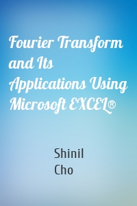 Fourier Transform and Its Applications Using Microsoft EXCEL®