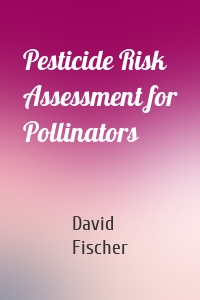 Pesticide Risk Assessment for Pollinators