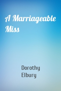 A Marriageable Miss