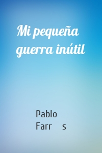 Mi pequeña guerra inútil