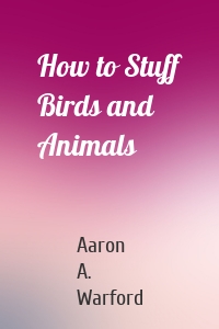 How to Stuff Birds and Animals