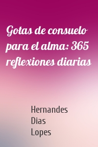 Gotas de consuelo para el alma: 365 reflexiones diarias