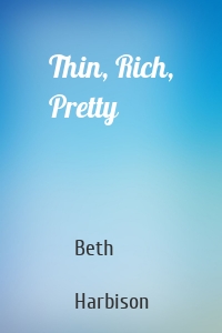 Thin, Rich, Pretty