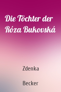 Die Töchter der Róza Bukovská