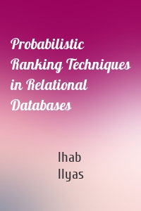 Probabilistic Ranking Techniques in Relational Databases