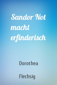 Sandor Not macht erfinderisch