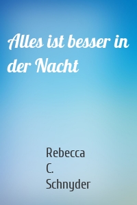 Alles ist besser in der Nacht