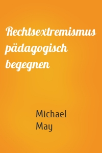 Rechtsextremismus pädagogisch begegnen