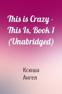 This is Crazy - This Is, Book 1 (Unabridged)