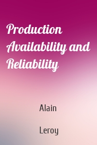 Production Availability and Reliability