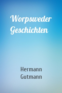 Worpsweder Geschichten