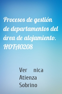 Procesos de gestión de departamentos del área de alojamiento. HOTA0208