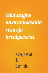 Edukacyjne uwarunkowania rozwoju kreatywności