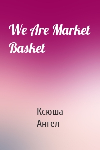 We Are Market Basket