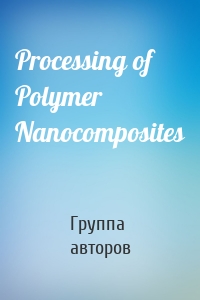 Processing of Polymer Nanocomposites