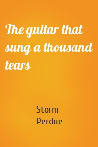 The guitar that sung a thousand tears