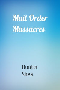 Mail Order Massacres