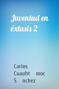 Juventud en éxtasis 2