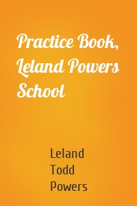 Practice Book, Leland Powers School