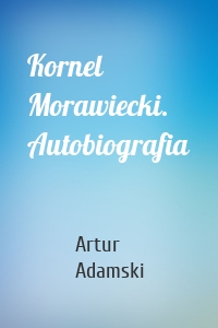 Kornel Morawiecki. Autobiografia