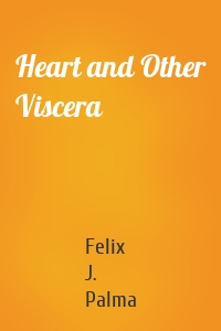 Heart and Other Viscera