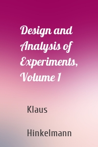 Design and Analysis of Experiments, Volume 1