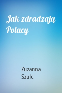 Jak zdradzają Polacy
