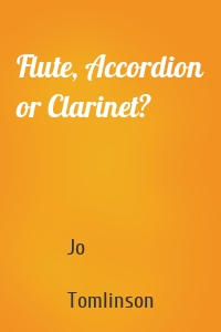 Flute, Accordion or Clarinet?