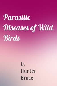 Parasitic Diseases of Wild Birds