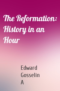 The Reformation: History in an Hour