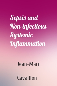 Sepsis and Non-infectious Systemic Inflammation