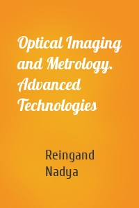 Optical Imaging and Metrology. Advanced Technologies