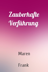 Zauberhafte Verführung