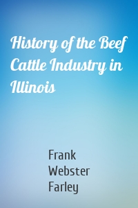 History of the Beef Cattle Industry in Illinois