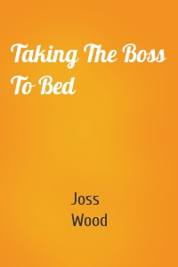 Taking The Boss To Bed
