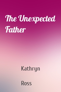 The Unexpected Father
