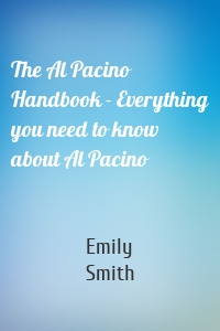 The Al Pacino Handbook - Everything you need to know about Al Pacino