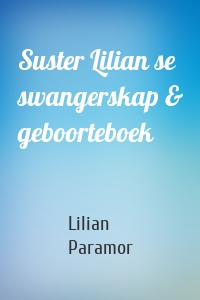 Suster Lilian se swangerskap & geboorteboek