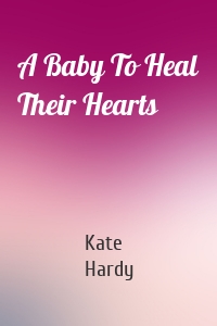 A Baby To Heal Their Hearts