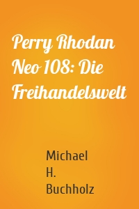 Perry Rhodan Neo 108: Die Freihandelswelt