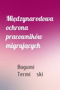 Międzynarodowa ochrona pracowników migrujących