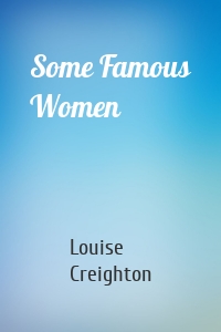 Some Famous Women