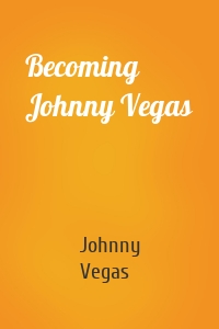 Becoming Johnny Vegas